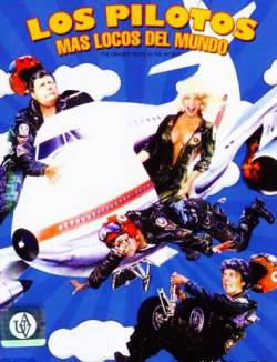 Смотреть фильм Самые сумасшедшие в мире пилоты / Los pilotos más locos del mundo (1988) онлайн